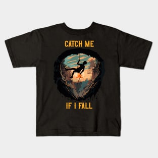 Catch me if I fall Rope climbing quote mountains adventure Kids T-Shirt